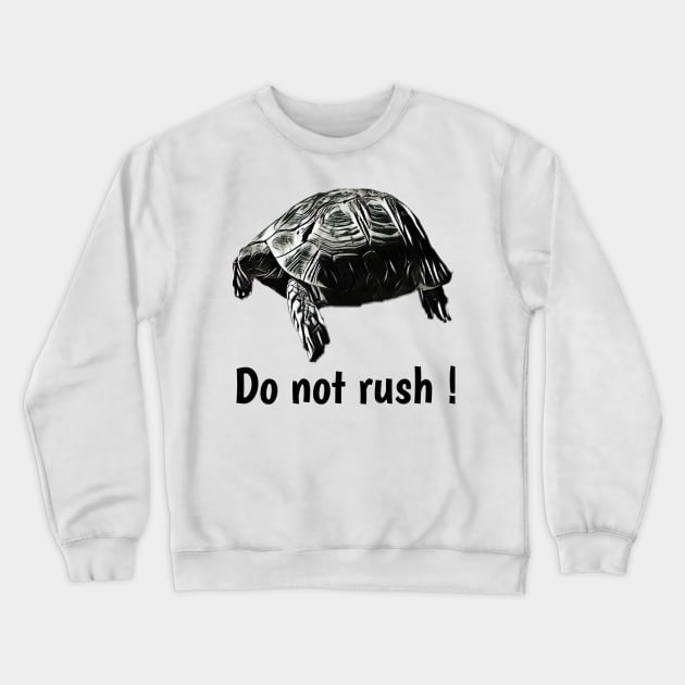 Do not rush Crewneck Sweatshirt by Ini